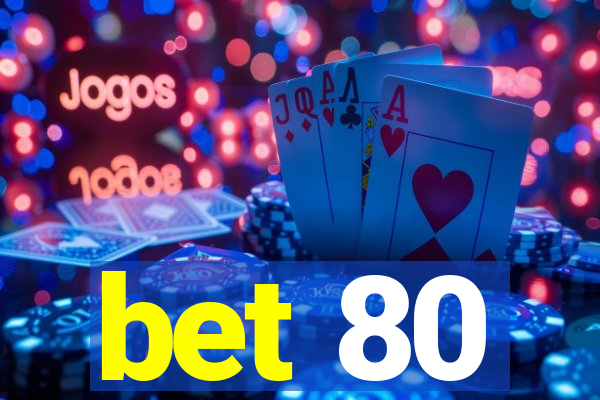 bet 80